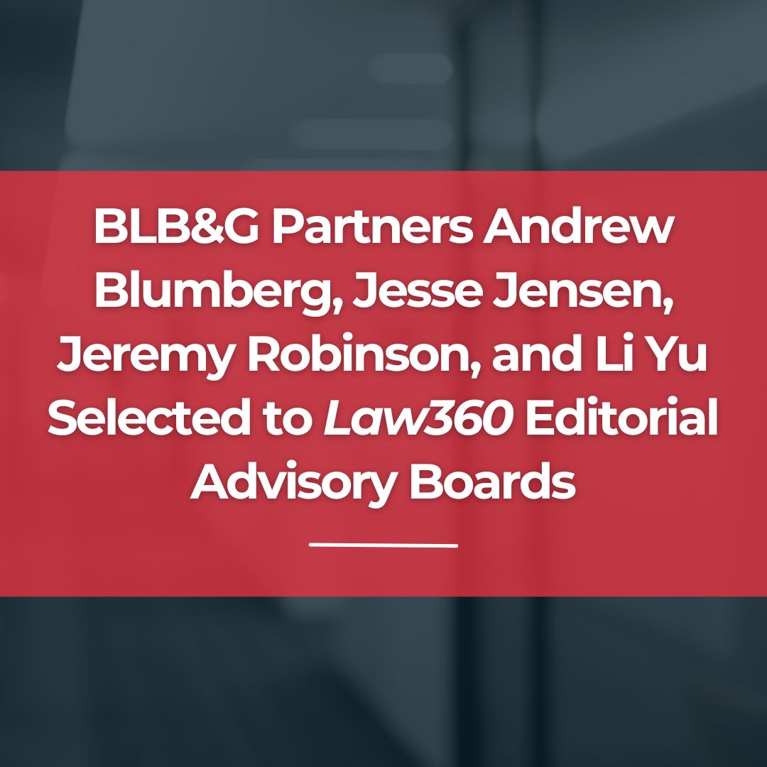 BLB&G Partners Andrew Blumberg, Jesse Jensen, Jeremy Robinson, and Li Yu Selected to <em>Law360</em> Editorial Advisory Boards